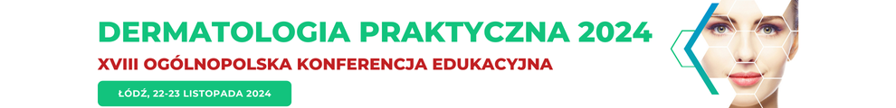 Dermatologia Praktyczna 2024 XVIII Ogólnopolska Konferencja Edukacyjna